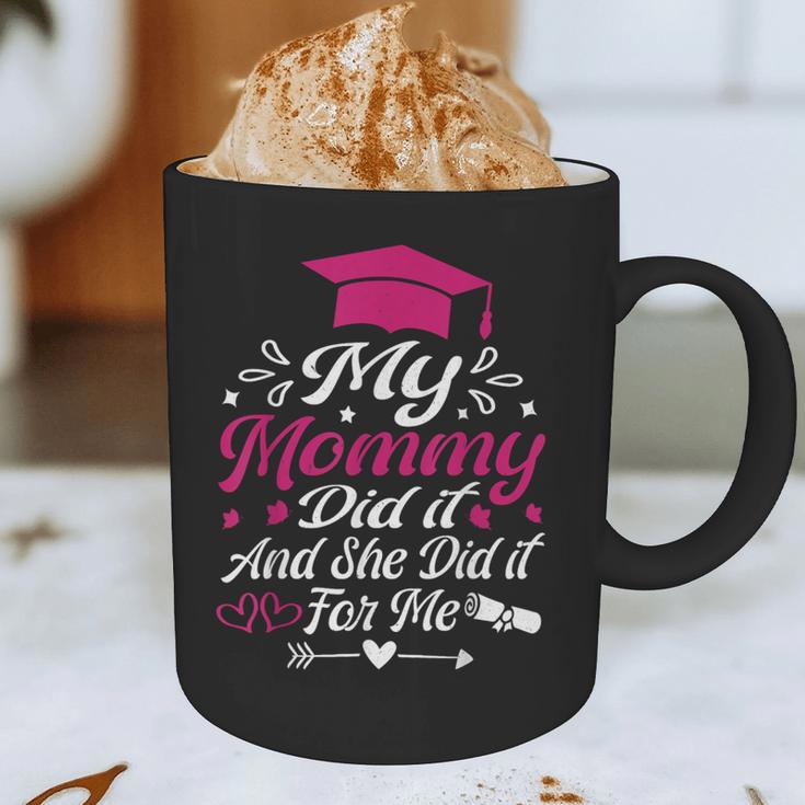 My Mommy Did It And She Did It For Me Graduation Daughter Graphic Print Coffee Mug