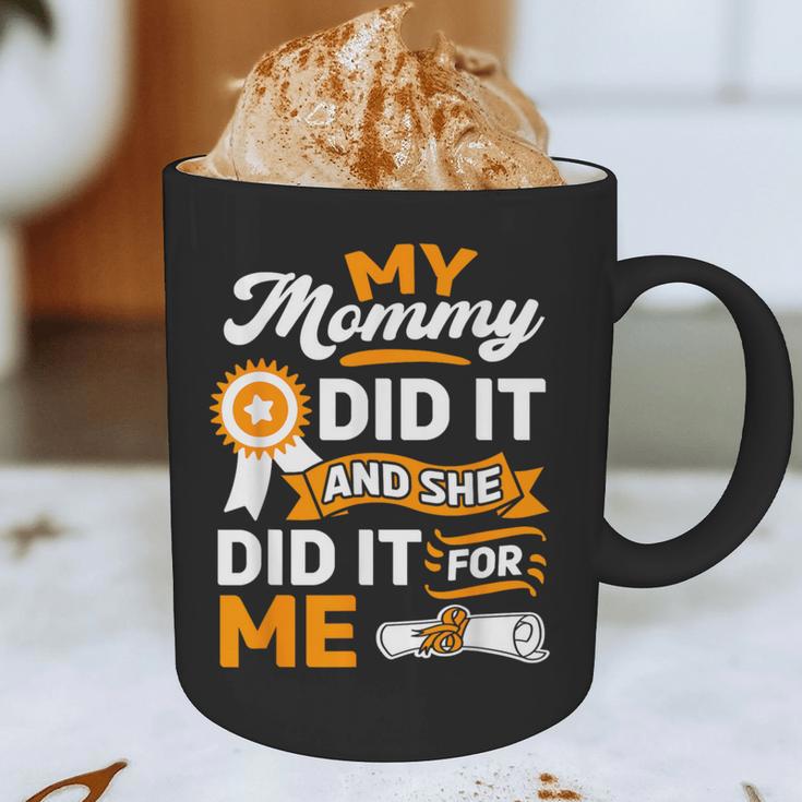 My Mommy Did It And She Did It For Me Graduation Diploma Graphic Print Coffee Mug