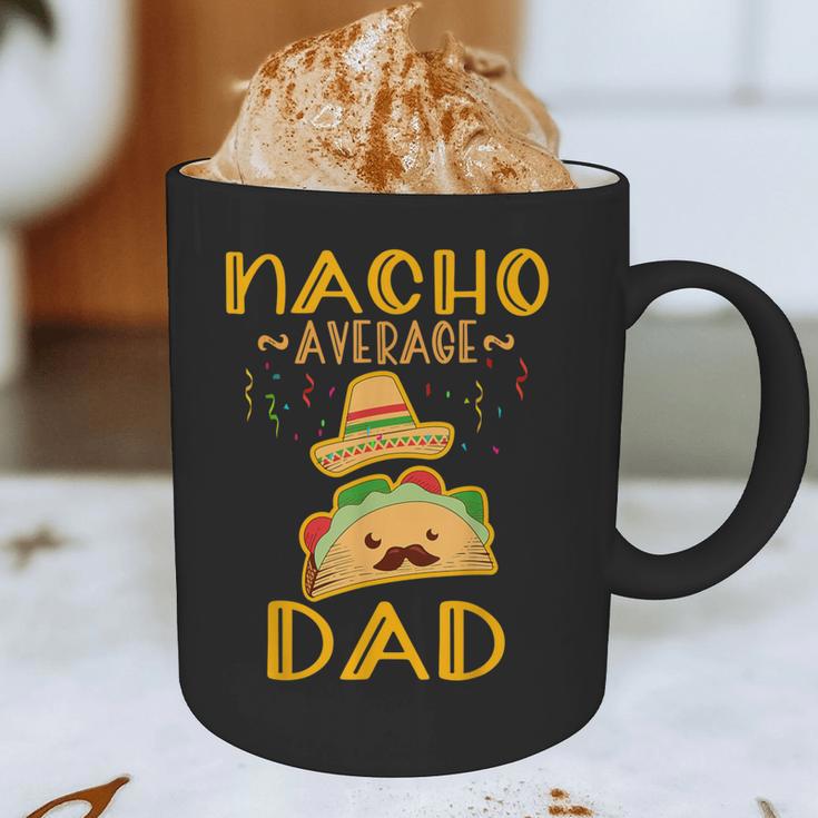 Nacho Average Dad Tee Mexican Fiesta Cinco De Mayo Graphic Print Coffee Mug