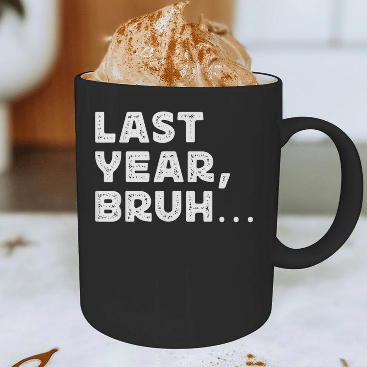New Year's Resolution Last Year Bruh Bad Memory Past Graphic Print Coffee Mug