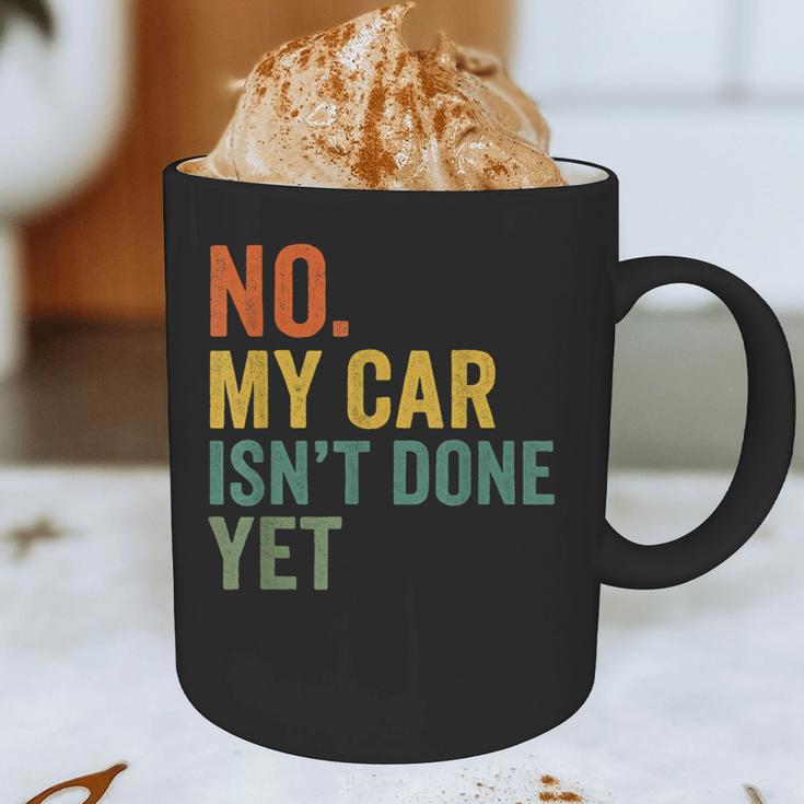 No My Car Isn't Done Yet Garage Car Mechanic Dad Men Graphic Print Coffee Mug