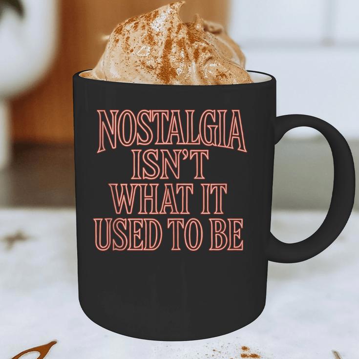 Nostalgia Isn't What It Used To Be Retro 70s 80s Nostalgic Graphic Print Coffee Mug