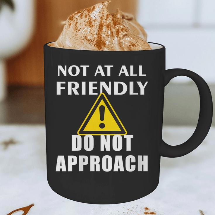 Not At All Friendly Do Not Approach Introvert Warning Graphic Print Coffee Mug Not At All Friendly Do Not Approach Introvert Warning Graphic Print Coffee Mug