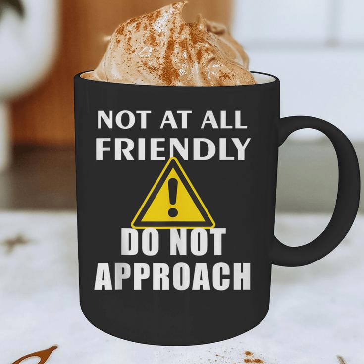 Not At All Friendly Do Not Approach Introvert Warning Graphic Print Coffee Mug Not At All Friendly Do Not Approach Introvert Warning Graphic Print Coffee Mug