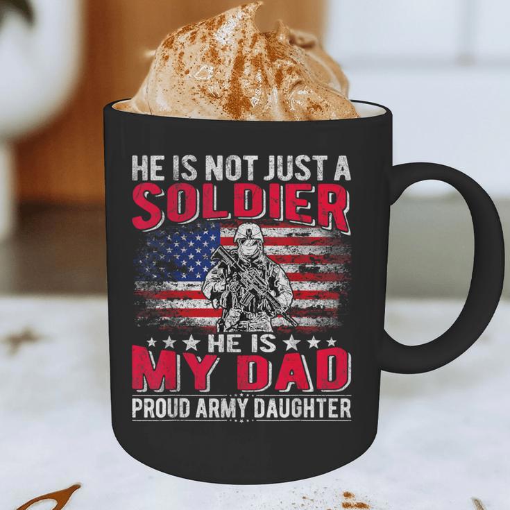 He Is Not Just A Solider He Is My Dad Proud Army Daughter Graphic Print Coffee Mug