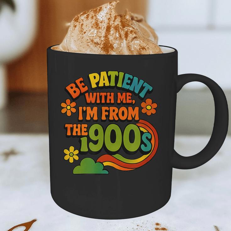 Be Patient With Me I'm From The 1900s Millennial Gen X Graphic Print Coffee Mug