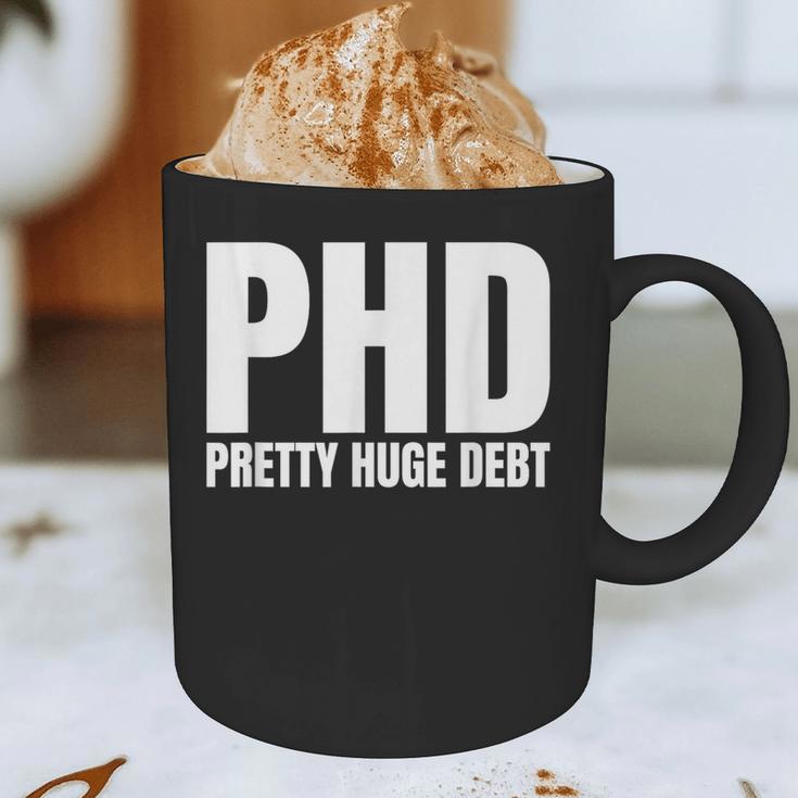 PHD Pretty Huge Debt Doctoral Degree PHD Graduation Graphic Print Coffee Mug