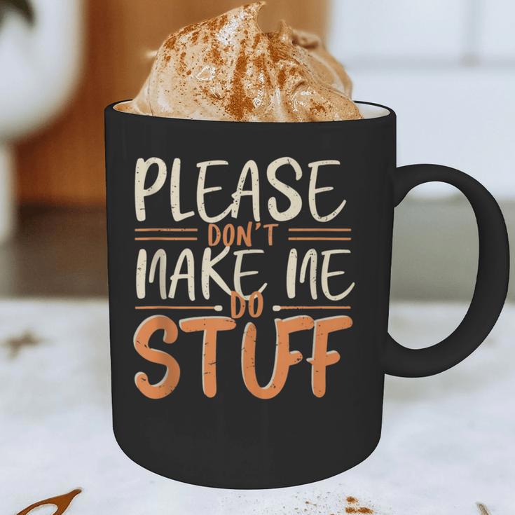 Please Don't Make Me Do Stuff Introvert Teen Lazy Gag Graphic Print Coffee Mug Please Don't Make Me Do Stuff Introvert Teen Lazy Gag Graphic Print Coffee Mug