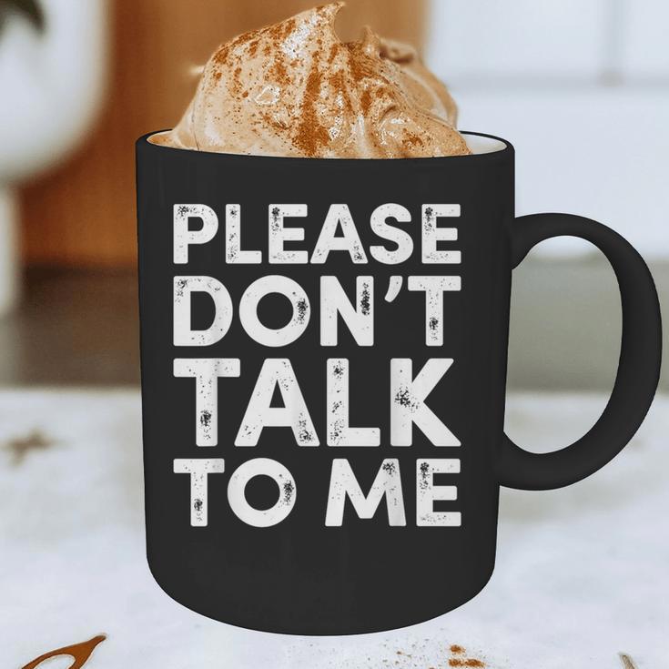 Please Don't Talk To Me Introvert Graphic Graphic Print Coffee Mug Please Don't Talk To Me Introvert Graphic Graphic Print Coffee Mug