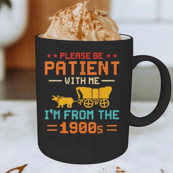 Please Be Patient I'm From The 1900s Please Be Patient Graphic Print Coffee Mug