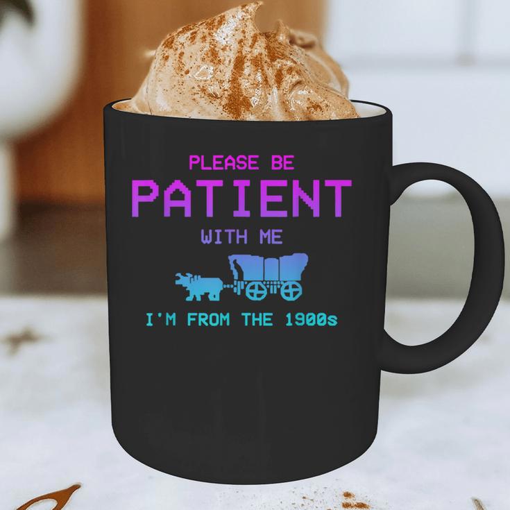 Please Be Patient With Me I'm From The 1900s Father Day Graphic Print Coffee Mug