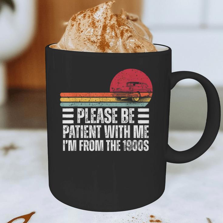 Please Be Patient With Me I'm From The 1900s Fathers Day Graphic Print Coffee Mug