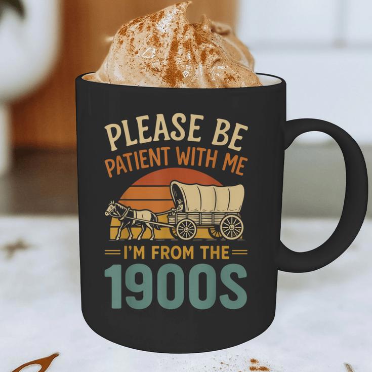Please Be Patient I'm From The 1900s Humor Graphic Print Coffee Mug
