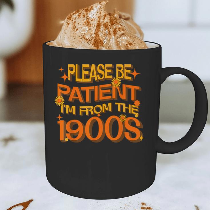 Please Be Patient I'm From The 1900s Ironic Millennial Quote Graphic Print Coffee Mug