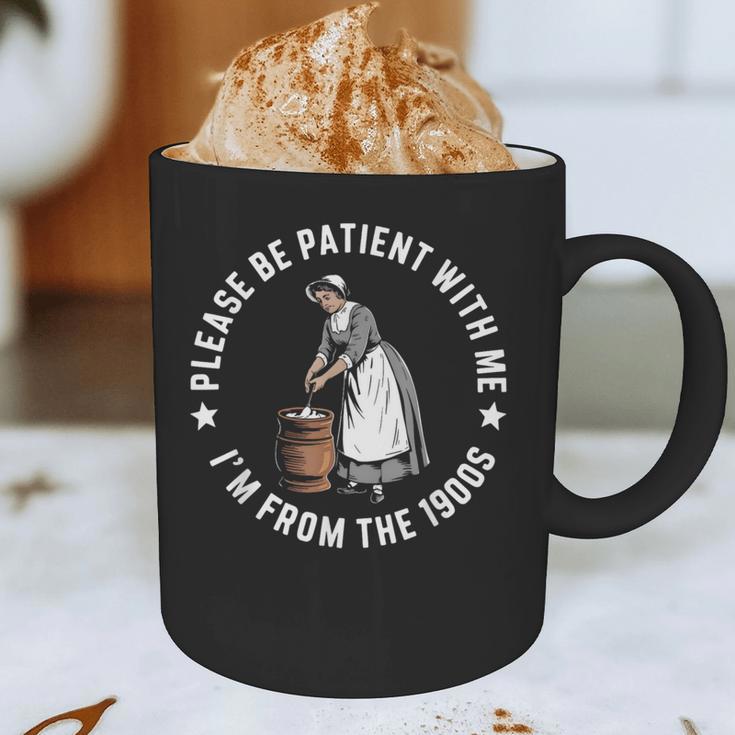 Please Be Patient With Me I'm From The 1900s Ladies Women Graphic Print Coffee Mug