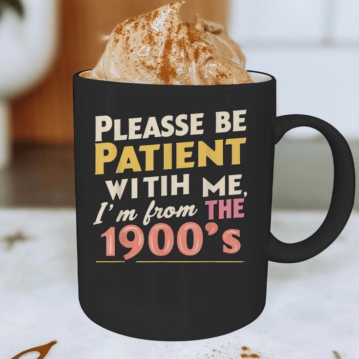 Please Be Patient With Me I'm From The 1900s Meme Graphic Print Coffee Mug