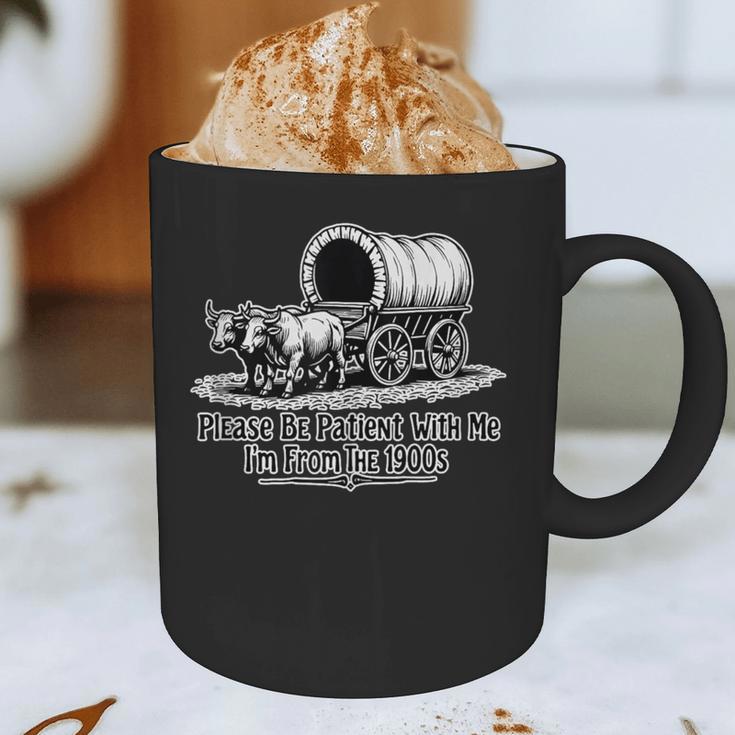 Please Be Patient With Me I'm From The 1900s Oxen And Wagon Graphic Print Coffee Mug Please Be Patient With Me I'm From The 1900s Oxen And Wagon Graphic Print Coffee Mug