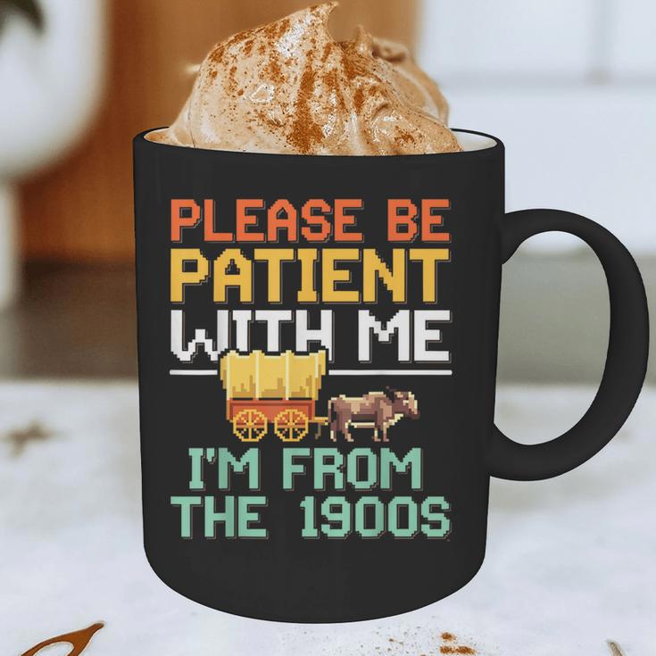 Please Be Patient With Me I'm From The 1900s Trendy Graphic Print Coffee Mug Please Be Patient With Me I'm From The 1900s Trendy Graphic Print Coffee Mug