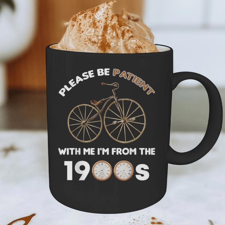 Please Be Patient With Me I'm From The 1900s Vantage Graphic Print Coffee Mug Please Be Patient With Me I'm From The 1900s Vantage Graphic Print Coffee Mug