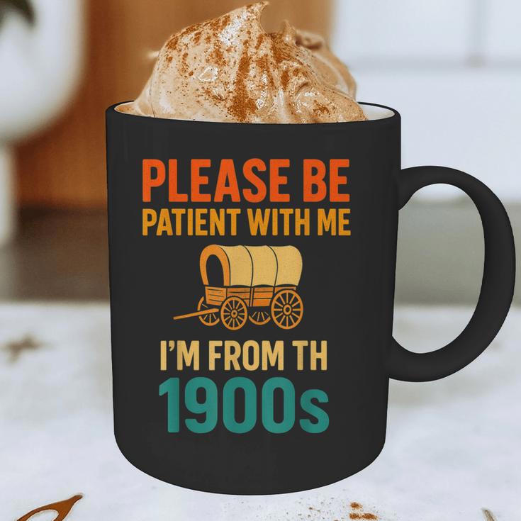 Please Be Patient I'm From The 1900s Vintage Father Day Men Graphic Print Coffee Mug Please Be Patient I'm From The 1900s Vintage Father Day Men Graphic Print Coffee Mug