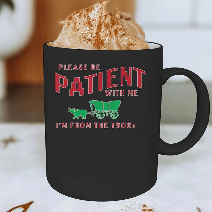 Please Be Patient I'm From The 1900s Vintage Gen X Graphic Print Coffee Mug Please Be Patient I'm From The 1900s Vintage Gen X Graphic Print Coffee Mug