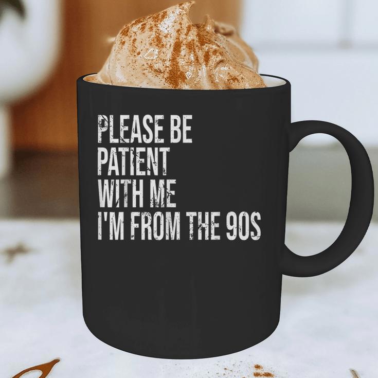 Please Be Patient With Me I’m From The 90s Kid Nostalgia Graphic Print Coffee Mug Please Be Patient With Me I’m From The 90s Kid Nostalgia Graphic Print Coffee Mug