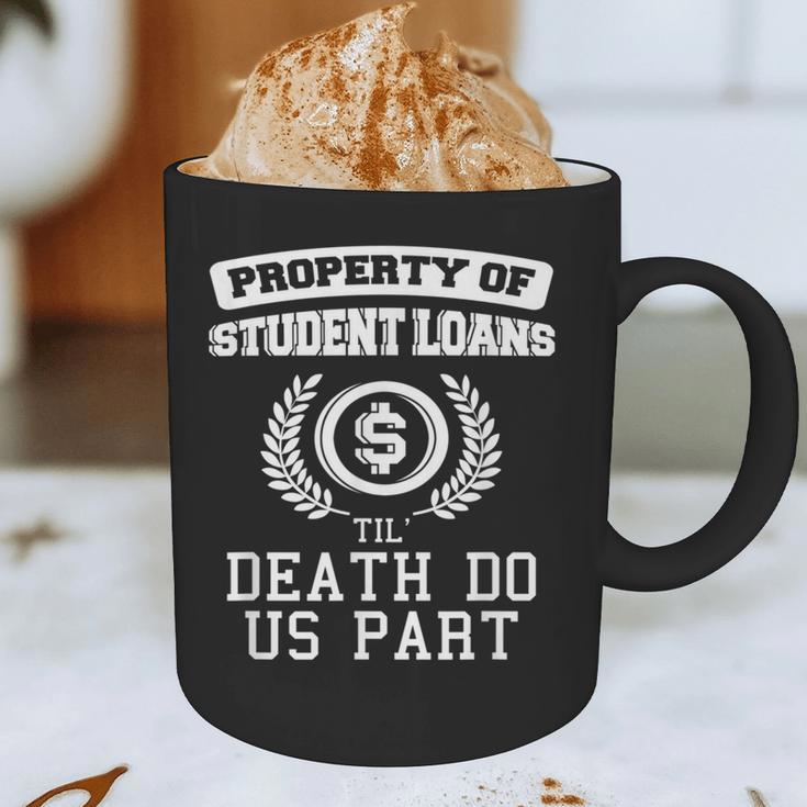 Property Of Student Loans College Graduation Shirt Graphic Print Coffee Mug
