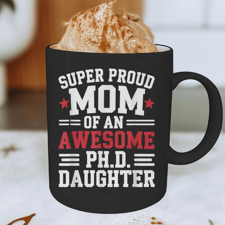 Proud Mom Of PhDaughter PhD Degree Graduate Graduation Graphic Print Coffee Mug