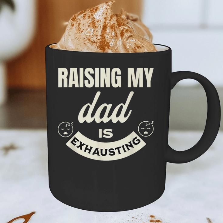 Raising My Dad Is Exhausting Top For Kids Quote Saying Graphic Print Coffee Mug