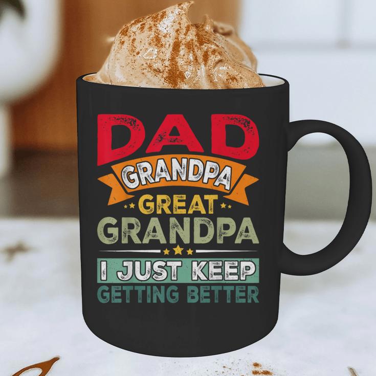 Retro Dad Grandpa Great Grandpa I Just Keep Getting Better Graphic Print Coffee Mug Retro Dad Grandpa Great Grandpa I Just Keep Getting Better Graphic Print Coffee Mug