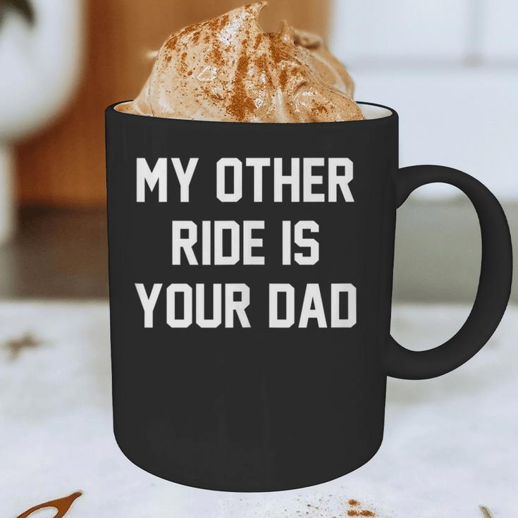 My Other Ride Is Your Dad Graphic Print Coffee Mug