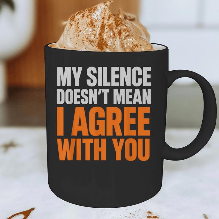 Sarcastic Introvert My Silence Doesn't Mean I Agree Graphic Print Coffee Mug Sarcastic Introvert My Silence Doesn't Mean I Agree Graphic Print Coffee Mug