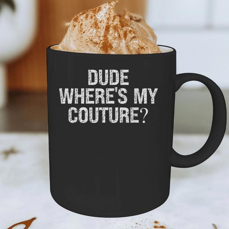 Sarcastic Nostalgia – Dude Where's My Couture Graphic Print Coffee Mug