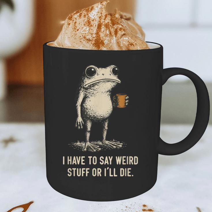 I Have To Say Weird Stuff Or I'Ll Die Frog Meme Introverts Graphic Print Coffee Mug