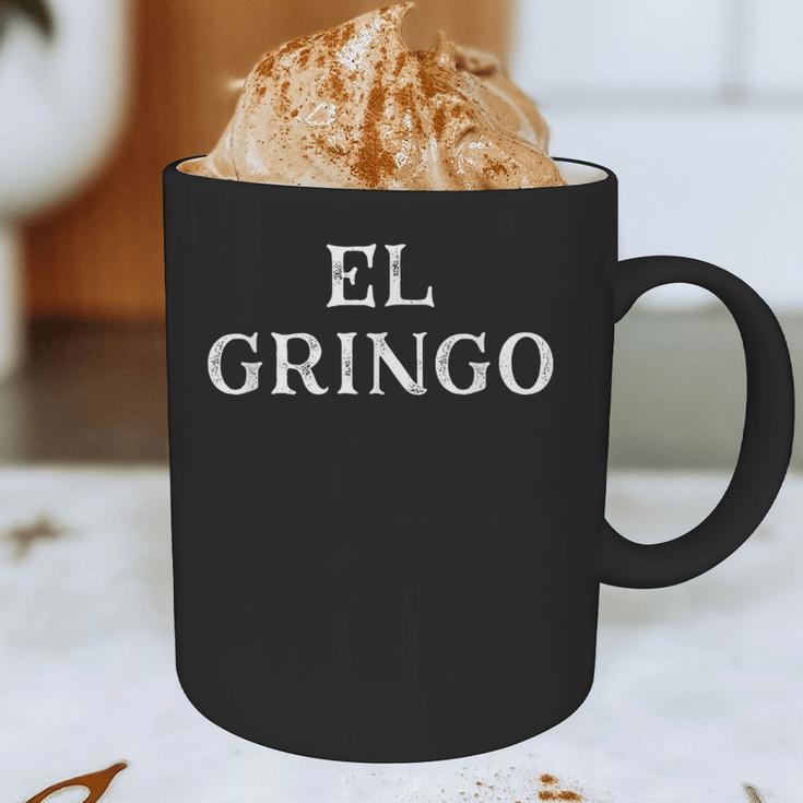 Saying El Gringo Sarcastic Vacations Men Women Dad Gag Graphic Print Coffee Mug Saying El Gringo Sarcastic Vacations Men Women Dad Gag Graphic Print Coffee Mug