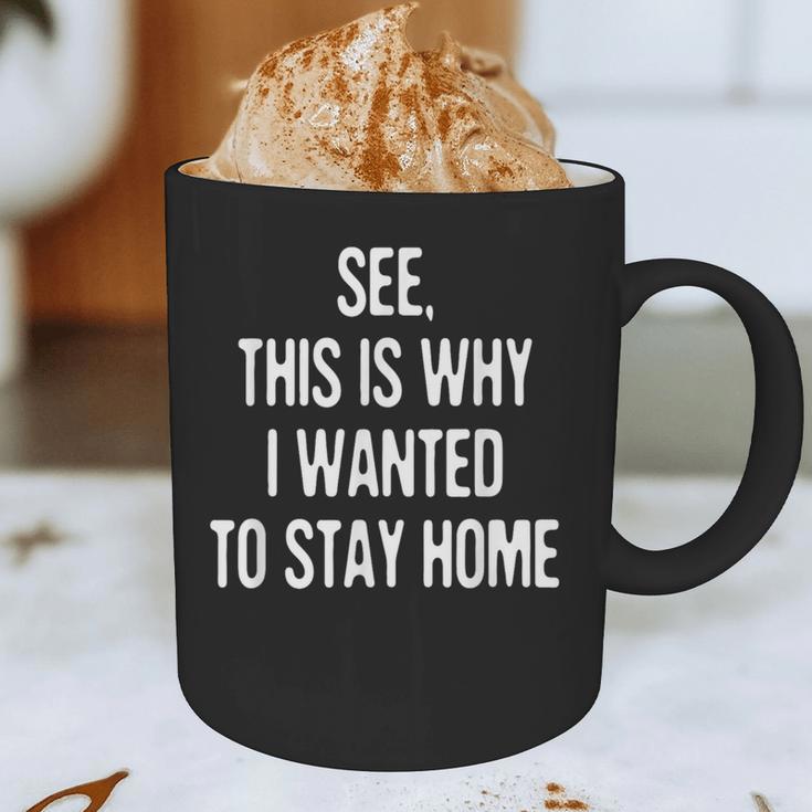 See This Is Why I Wanted To Stay Home Introvert Quote Graphic Print Coffee Mug See This Is Why I Wanted To Stay Home Introvert Quote Graphic Print Coffee Mug