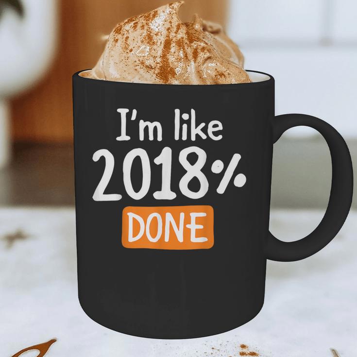 Senior 2018 Shirt I'm Like 2018 Done Class Graduation Graphic Print Coffee Mug