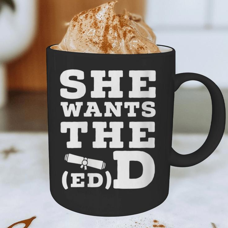 She Wants The EdD Graduation Doctorate EdD Graduate Graphic Print Coffee Mug