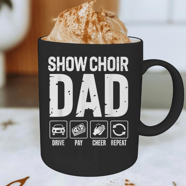 Show Choir Dad Drive Pay Cheer Dad Of A Choir Performer Graphic Print Coffee Mug