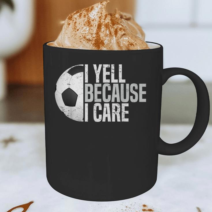 Soccer Fan Humor I Yell Because I Care Soccer Dads Graphic Print Coffee Mug
