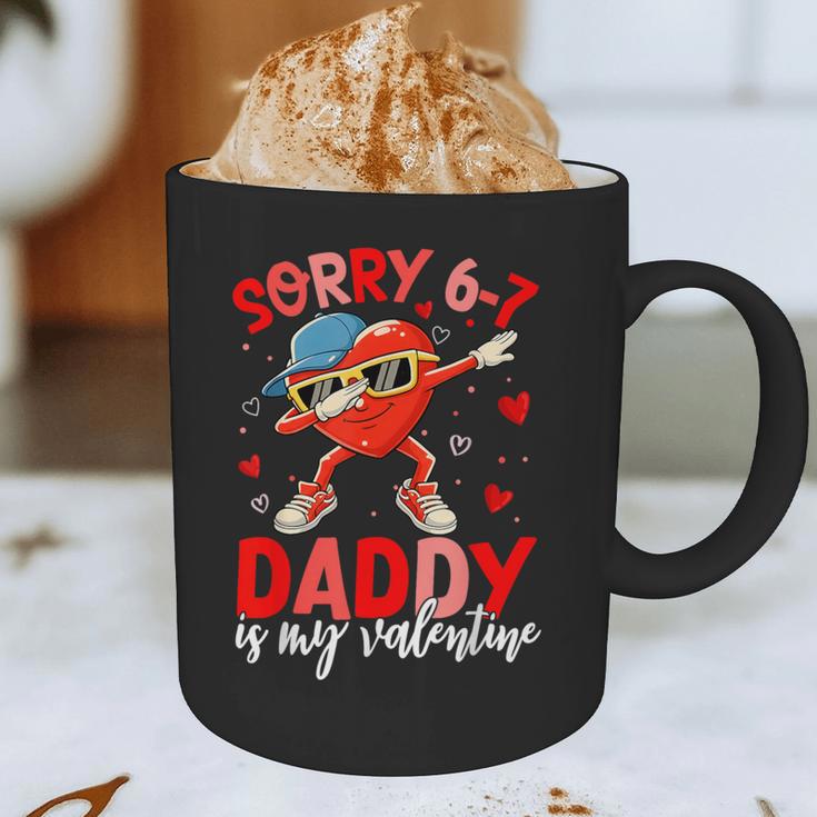 Sorry 67 Daddy Is My Valentine Six Seven Meme Kids 6 7 Dad Graphic Print Coffee Mug