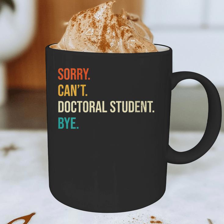 Sorry Can't Doctoral Student Bye PhD Graduation Party Graphic Print Coffee Mug