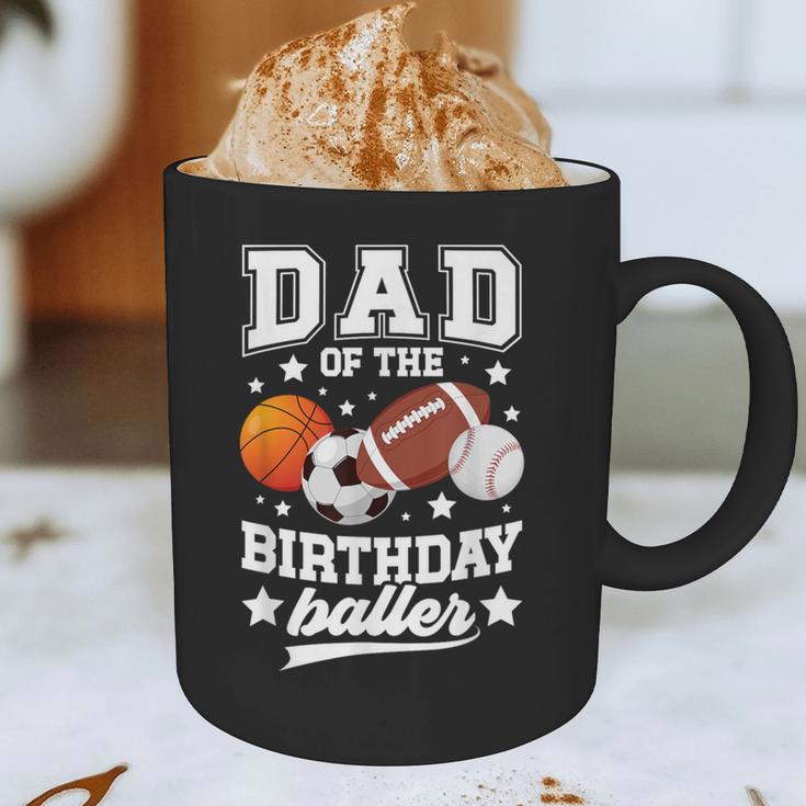 Sports Dad Of The Birthday Baller Sports Family Party Graphic Print Coffee Mug Sports Dad Of The Birthday Baller Sports Family Party Graphic Print Coffee Mug