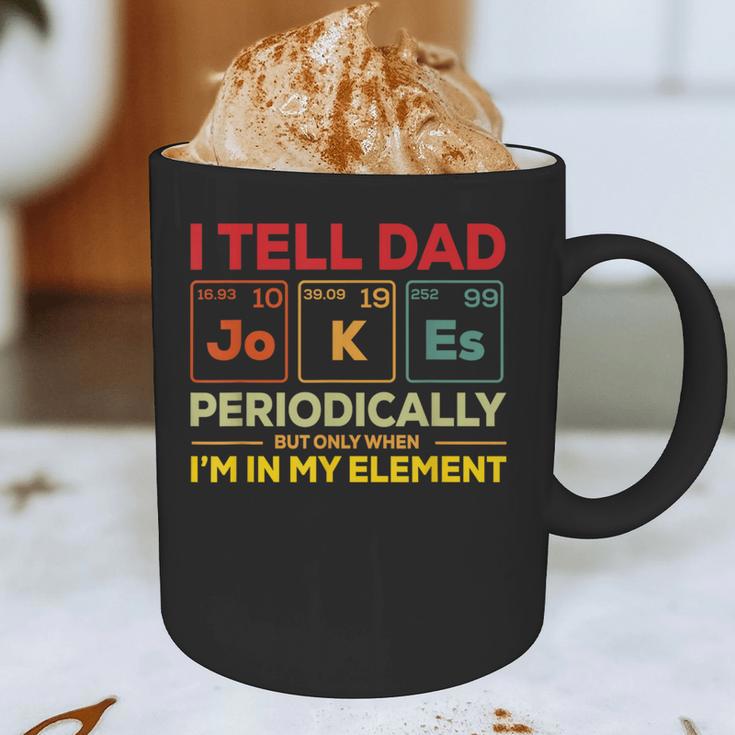 i Tell Dad Jokes Periodically But When I'm In My Elements Graphic Print Coffee Mug