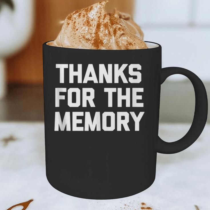 Thanks For The Memory Saying Sarcastic Novelty Humor Graphic Print Coffee Mug
