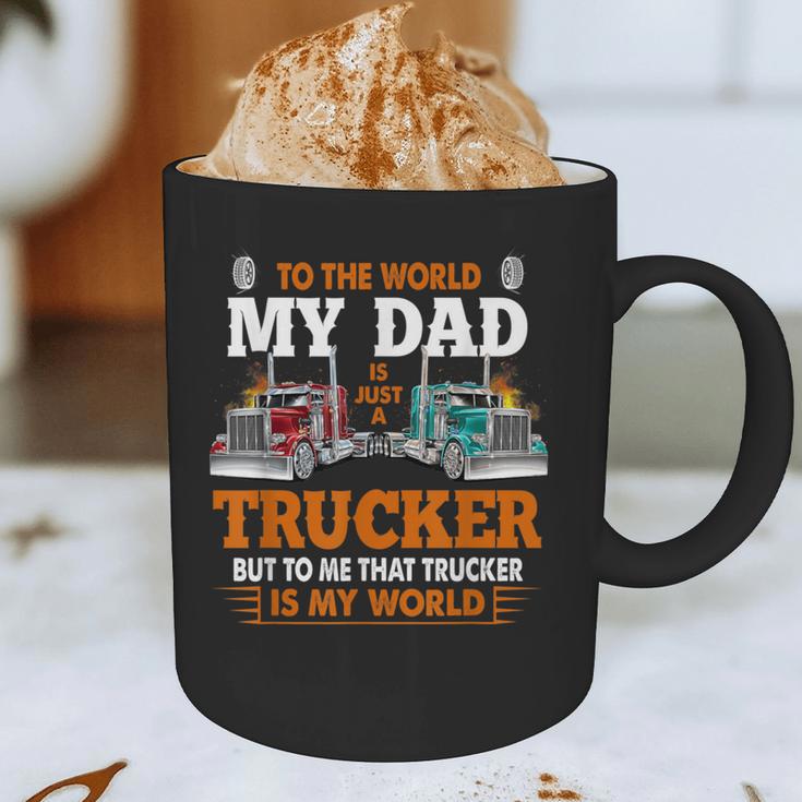 Trucker Father's Day To The World My Dad Is Just A Trucker Graphic Print Coffee Mug Trucker Father's Day To The World My Dad Is Just A Trucker Graphic Print Coffee Mug