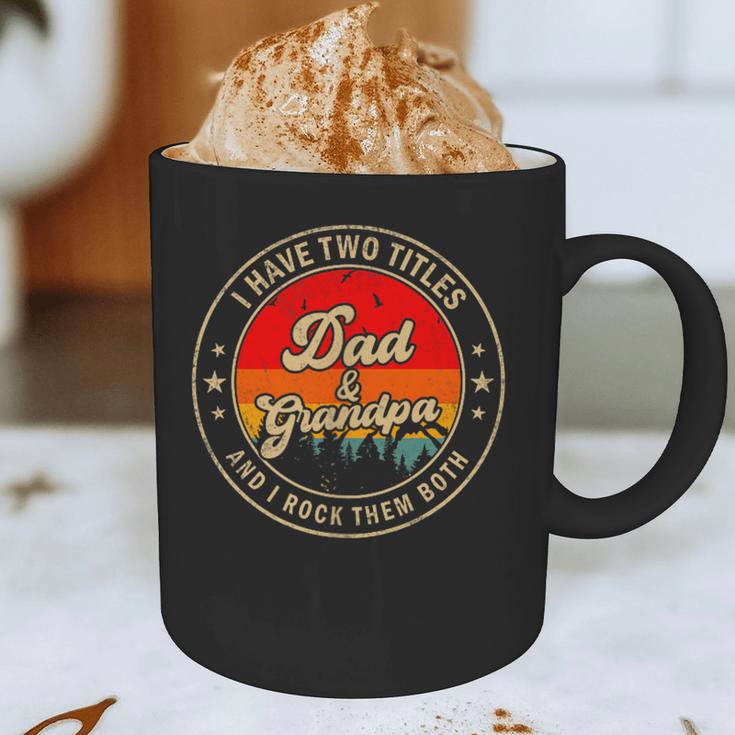 I Have Two Titles Dad & Grandpa I Rock Them Both For Grandpa Graphic Print Coffee Mug I Have Two Titles Dad & Grandpa I Rock Them Both For Grandpa Graphic Print Coffee Mug