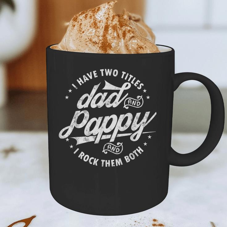 I Have Two Titles Dad And Pappy Saying For Pappy Graphic Print Coffee Mug I Have Two Titles Dad And Pappy Saying For Pappy Graphic Print Coffee Mug