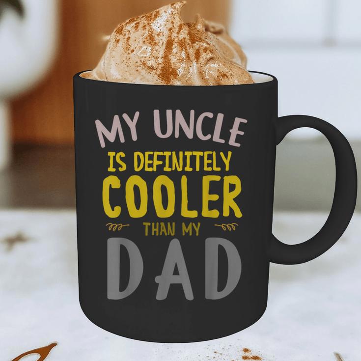 My Uncle Is Definitely Cooler Than My Dad Great For Uncle Graphic Print Coffee Mug