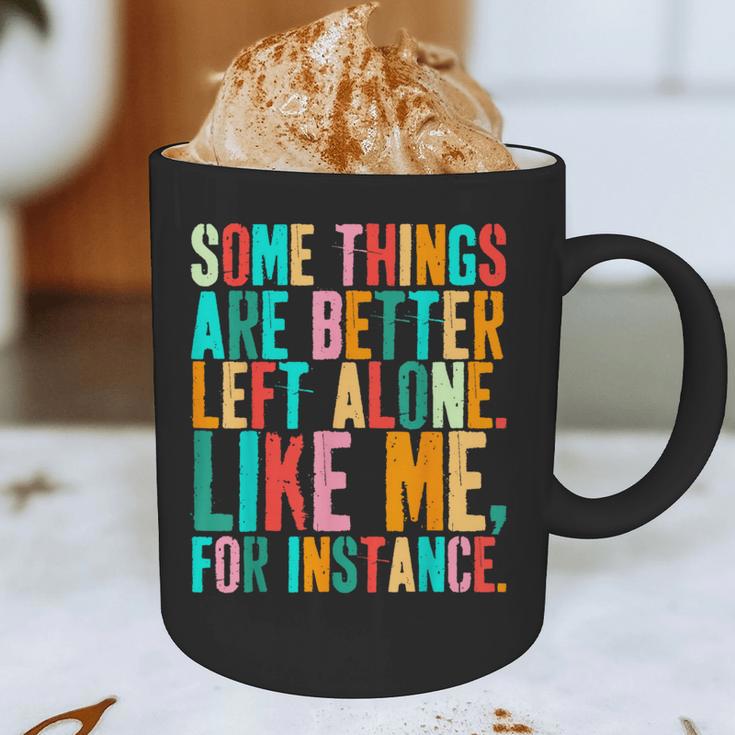 Vintage Some Things Are Better Left Alone Introverts Graphic Print Coffee Mug Vintage Some Things Are Better Left Alone Introverts Graphic Print Coffee Mug
